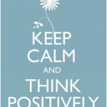 keep calm and think positively