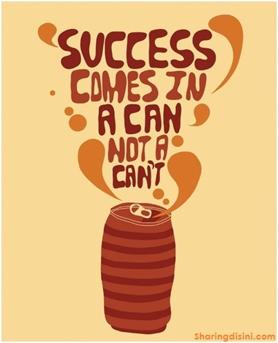 succes come in "a can", not a "can't"